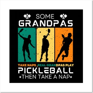 Some Grandpas Take Naps, Real Grandpas Play Pickleball. Posters and Art